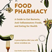 Food Pharmacy: A Guide to Gut Bacteria, Anti-Inflammatory Foods, and Eating for Health